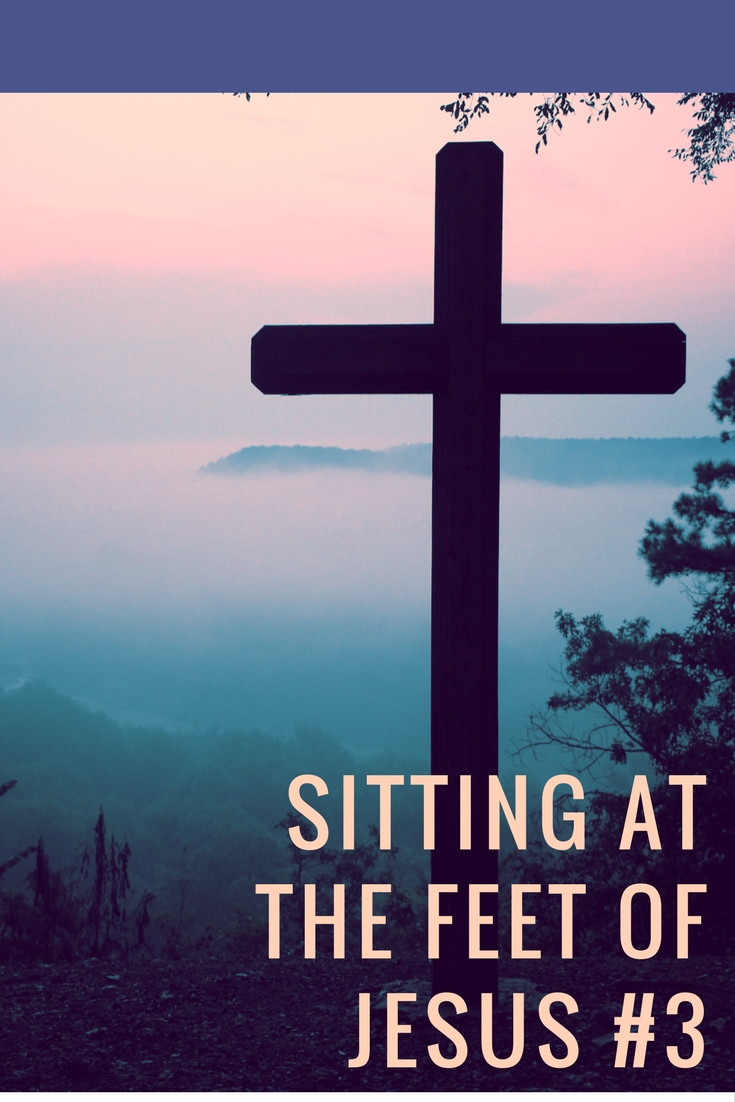 Sitting at the Feet of Jesus #3