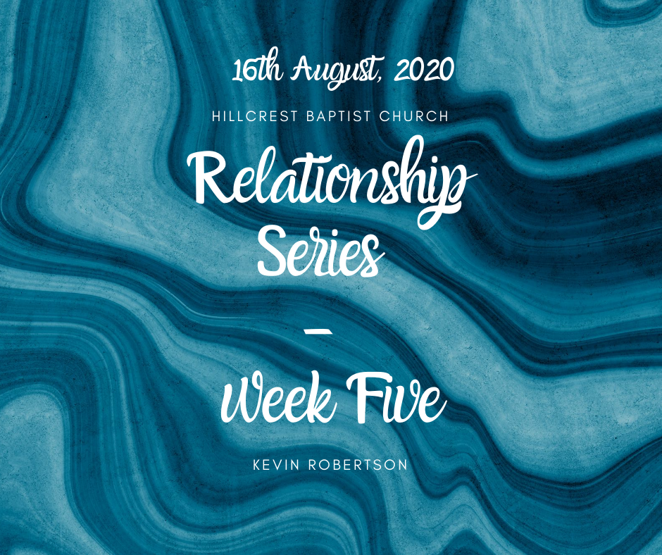 16th August, Relationship series: Week Five